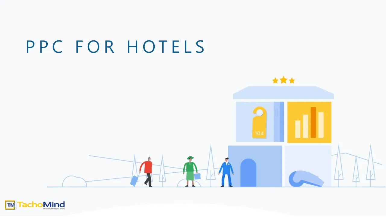 ALL THAT YOU NEED TO KNOW – PPC FOR HOTELS
