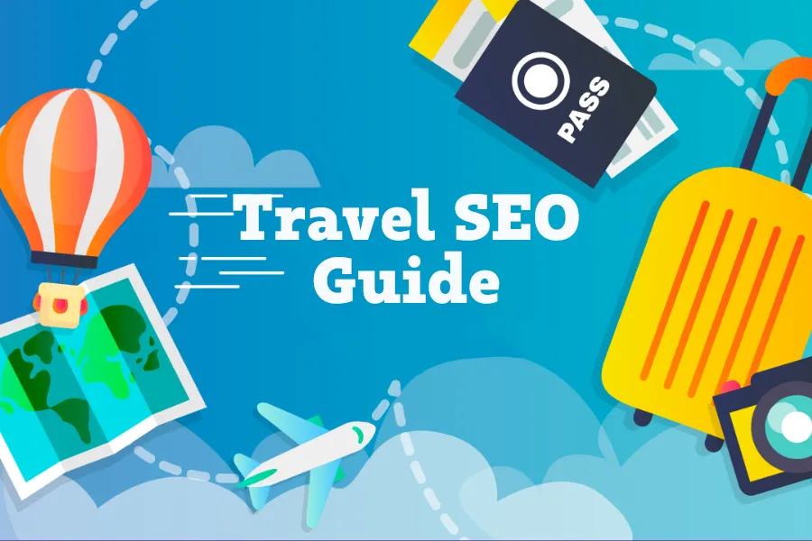 TRAVEL SEO-  THE ULTIMATE GUIDE